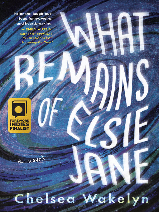 Title details for What Remains of Elsie Jane by Chelsea Wakelyn - Available